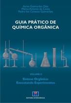 Guia Prático de Química Orgânica: Síntese Orgânica: Executando Experimentos (Volume 2)
