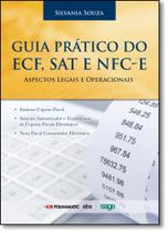 Guia Prático do Ecf, Sat e Ncf - E : Aspectos Operacionais e Legais