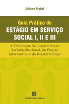 Guia Prático Do Estágio Em Serviço Social I, II e III - A Elaboração Da Caracterização Socioinstitu