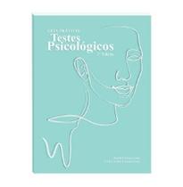 Guia Prático: Testes Psicológicos - 2 Ed