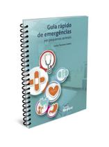 Guia Rápido de Emergências em Pequenos Animais Guia Rápido de Emergências em Pequenos Animais