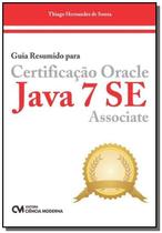 Guia Resumido Para Certificacao Oracle Java 7 Se A - CIENCIA MODERNA