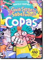 Guia Secreto do Sabe Tudo da Copa, O - Mais de 100 Adesivos Incríveis! Guia Secreto do Sabe Tudo da Copa, O - Mais de 100 Adesivos Incríveis!