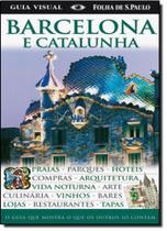 Guia Visual: Barcelona e Catalunha - O Guia que Mostra o Que os Outros Só Contam Guia Visual: Barcelona e Catalunha - O Guia que Mostra o Que os Outros Só Contam