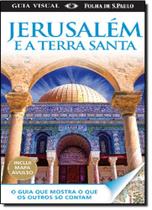 Guia Visual Jerusalém e a Terra Santa: O Guia Que Mostra o Que os Outros Só Contam