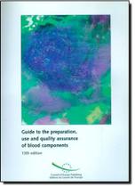 Guide to the Preparation, Use and Quality Assurance of Blood Components
