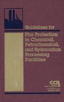 Guidelines for fire protection in chemical, petrochemical, and hydrocarbon processing facilities - JWE - JOHN WILEY