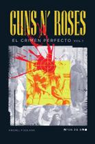 Guns N'' Roses: El Crimen Perfecto Vol I - Mybestseller