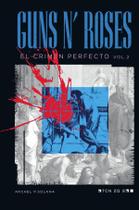 Guns N'' Roses: El Crimen Perfecto Vol II - Mybestseller