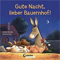 Gute Nacht, lieber Bauernhof!: Gute-Nacht-Geschichte zum besseren Einschlafen - EDITORA LOEWE