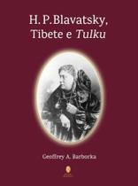 H. p. blavatsky, tibete e tulku - TEOSOFICA H. p. blavatsky, tibete e tulku - TEOSOFICA