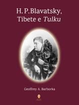 H. p. blavatsky, tibete e tulku - TEOSOFICA H. p. blavatsky, tibete e tulku - TEOSOFICA