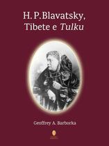 H. P. Blavatsky, Tibete e Tulku - TEOSOFICA