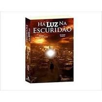 Há luz na Escuridão Há luz na Escuridão