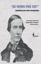 Há Mundo Por Vir - Sousândrade Pela Crítica Contemporânea