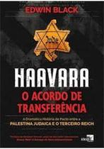 Haavara - O acordo de transferência: a dramática história do pacto entre a Palestina judaica e o Terceiro Reich Haavara - O acordo de transferência: a dramática história do pacto entre a Palestina judaica e o Terceiro Reich