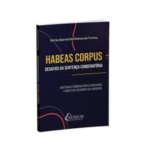 Habeas corpus - desafios da sentença condenatória