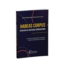 Habeas Corpus Desafios da Sentença Condenatória