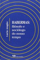 Habermas: Filósofo e Sociólogo do Nosso Tempo - Tempo Brasileiro