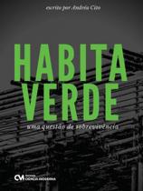 Habita verde - uma questão de sobrevivência Habita verde - uma questão de sobrevivência