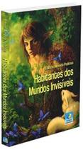 Habitantes dos mundos invisíveis - EDITORA DO CONHECIMENTO Habitantes dos mundos invisíveis - EDITORA DO CONHECIMENTO