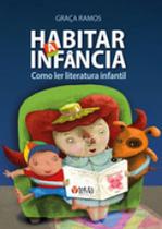 Habitar a infancia - como ler literatura infantil Habitar a infancia - como ler literatura infantil