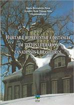 Habitar e representar a distancia em textos literarios canadenses e brasileiros