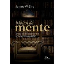 Hábitos da Mente, James W. Sire - Vida Nova