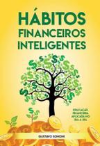 Hábitos Financeiros Inteligentes: Educação financeira aplicada no dia a dia