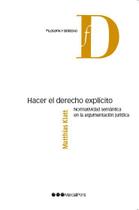 Hacer el derecho explícito - Normatividad semántica en la argumentación jurídica