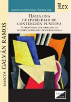 Hacia una culpabilidad de contención punitiva. A propósito proceso tecnificación discurso
