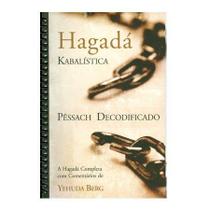 Hagadá Kabalistica: Pessach Decodificado Hagadá Kabalistica: Pessach Decodificado