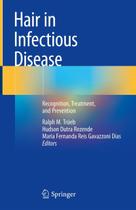 HAIR IN INFECTIOUS DISEASE, Autor: TRUEB / RALPH M. TRUEB, HUDSON DUTRA REZENDE, MARIA FERNANDA REIS GAVAZZONI DIAS