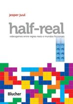 Half-Real: Videogames Entre Regras Reais e Mundos Ficcionais
