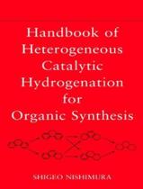 Handbook Of Heterogeneous Catalytic Hydrogenation For Organic Synthesis - JOHN WILEY