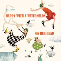 Happiness Is a Watermelon on Your Head