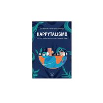 Happytalismo - Um Novo Sistema Para Promover A Felicidade