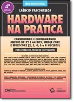 Hardware na Prática - CIENCIA MODERNA Hardware na Prática - CIENCIA MODERNA