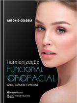 Harmonização Funcional Orofacial ? Arte Ciência E Prática - Editora Napoleão Harmonização Funcional Orofacial ? Arte Ciência E Prática - Editora Napoleão