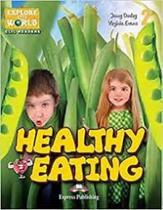 Healthy eating (explore our world) reader with cross platform application - EXPRESS PUBLISHING Healthy eating (explore our world) reader with cross platform application - EXPRESS PUBLISHING
