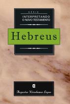 Hebreus Interpretando O Novo Testamento Augustus Nicodemus Lopes
