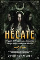 Hécate: A Deusa das Bruxas e sua Mitologia