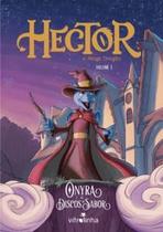 Hector, o Mago Dragão: Vol. 1 - Ônyra e os Discos de Sabor Hector, o Mago Dragão: Vol. 1 - Ônyra e os Discos de Sabor