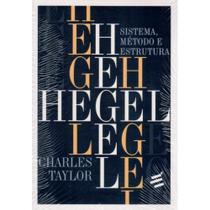 Hegel - Sistema, Método e Estrutura ( Charles Taylor )