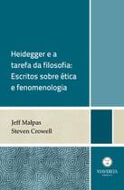 Heidegger e a tarefa da filosofia: Escritos sobre ética e fenomenologia
