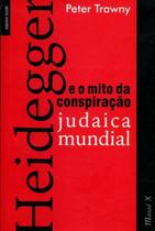 Heidegger e o mito da conspiraçao judaica mundial - MAUAD