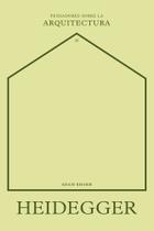 Heidegger sobre la arquitectura (Pensadores sobre la arquitectura)