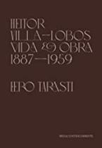 Heitor Villa-Lobos: vida e obra - CONTRACORRENTE