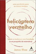Helicóptero vermelho: uma parábola para os nossos tempos