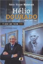Hélio Dourado : 6 Anos que Valem Ouro - AGE Hélio Dourado : 6 Anos que Valem Ouro - AGE